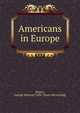 Americans in Europe, [Royce, George Monroe] 1850- [from old catalog] 