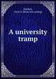 A university tramp, Hubbell, Orrin Z. [from old catalog] 