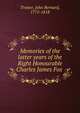 Memories of the latter years of the Right Honourable Charles James Fox, Trotter, John Bernard, 1775-1818 