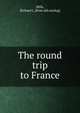 The round trip to France, Mills, Richard L. [from old catalog] 