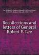 Recollections and letters of General Robert E. Lee, Lee, Robert E. (Robert Edward), 1843-1914,Lee, Robert E. (Robert Edward), 1843-1914 