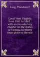 Loyal West Virginia from 1861 to 1865 : with an introductory chapter on the status of Virginia for thirty years prior to the war, Theodore F. Lang 
