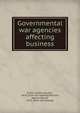Governmental war agencies affecting business, Emery, James Augustin, 1876- [from old catalog],Williams, Nathan Boone, 1873- [from old catalog] 
