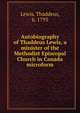 Autobiography of Thaddeus Lewis, a minister of the Methodist Episcopal Church in Canada microform, Lewis, Thaddeus, b. 1793 