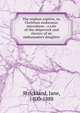 The orphan captive, or, Christian endurance microform : a tale of the shipwreck and slavery of an ambassadors daughter, Strickland, Jane, 1800-1888 