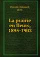 La prairie en fleurs, 1895-1902, Ducot?, Edouard, 1870- 
