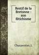 Restif de la Bretonne : son f?tichisme, L. Charpentier 