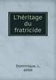 L'h?ritage du fratricide, Dominique, J., abb? 