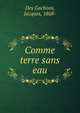 Comme une terre sans eau, Des Gachons, Jacques, 1868- 