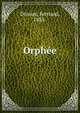 Orphee, Divoire, Fernand, 1883- 