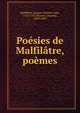 Po?sies de Malfil?tre, po?mes, Malfil?tre, Jacques Charles Louis, 1733-1767,Derome, L?opold, 1833-1889 