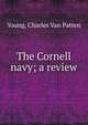 The Cornell navy; a review, Young, Charles Van Patten 