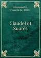Claudel et Suares, Miomandre, Francis de, 1880- 