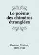 Le poeme des chimeres etranglees, Der?me, Tristan, 1889-1941 
