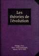 Les th?ories de l'?volution, Delage, Yves, 1854-1920,Goldsmith, Marie, 1873-1933 