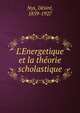 L'Energetique et la th?orie scholastique, Nys, D?sir?, 1859-1927 