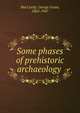 Some phases of prehistoric archaeology, MacCurdy, George Grant, 1863-1947 