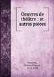 Oeuvres de th??tre : et autres pi?ces, Pesselier, Charles ?tienne, 1712-1763 