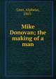 Mike Donovan; the making of a man, Geer, Alpheus, 1863- 
