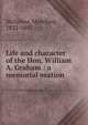 Life and character of the Hon. William A. Graham : a memorial oration, McGehee, Montford, 1822-1895 