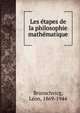 Les ?tapes de la philosophie math?matique, Brunschvicg, L?on, 1869-1944 