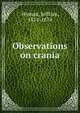 Observations on crania, Wyman, Jeffries, 1814-1874 