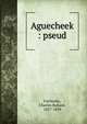 Aguecheek : pseud., Fairbanks, Charles Bullard, 1827-1859 