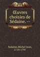 ?uvres choisies de S?daine. --, Sedaine,Michel Jean, 1719-1797 