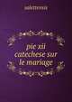 pie xii catechese sur le mariage, salettensis 