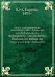 Lirica italiana antica, novissima scelta di rime dei secoli decimoterzo, decimoquarto, e decimoquinto; illustrate con melodie del tempo e con note dichiarative, Levi, Eugenia, 1876- 