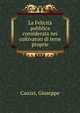 La Felicita pubblica considerata nei coltivatori di terre proprie, Cauzzi, Giuseppe 