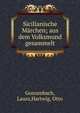 Sicilianische M?rchen; aus dem Volksmund gesammelt, Gonzenbach, Laura,Hartwig, Otto 
