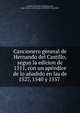 Cancionero general de Hernando del Castillo, segun la edicion de 1511, con un apendice de lo anadido en las de 1527, 1540 y 1557, Castillo, Hernando del,Balenchana, Jos? Antonio de,Sociedad de Bibli?filos Espa?oles 