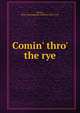 Comin' thro' the rye, Reeves, Helen Buckingham (Mathers) 1853-1920 