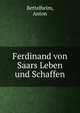 Ferdinand von Saars Leben und Schaffen, Bettelheim, Anton 