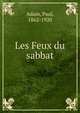 Les Feux du sabbat, Adam, Paul, 1862-1920 