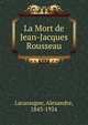 La Mort de Jean-Jacques Rousseau, Lacassagne, Alexandre, 1843-1924 