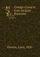 Grange-Canal et Jean-Jacques Rousseau, Thomas, Louis, 1826- 