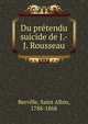 Du pretendu suicide de J.-J. Rousseau, Berville, Saint Albin, 1788-1868 