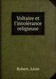Voltaire et l'intol?rance religieuse, Robert, L?on 