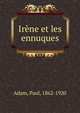 Irene et les ennuques, Adam, Paul, 1862-1920 