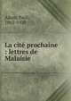 La cit? prochaine : lettres de Malaisie, Adam, Paul, 1862-1920 