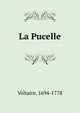 La Pucelle, Voltaire, 1694-1778 