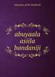 abuyaala asiila bandaniji, Abuyaala Asiila Bandaniji 