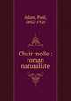 Chair molle : roman naturaliste, Adam, Paul, 1862-1920 