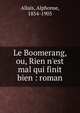 Le Boomerang, ou, Rien n'est mal qui finit bien : roman, Allais, Alphonse, 1854-1905 