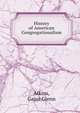 History of American Congregationalism, Atkins, Gaius Glenn 