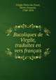 Bucoliques de Virgile, traduites en vers francais, Virgile,Th?ocrite,Tissot, Pierre-Fran?ois, 1768-1854 