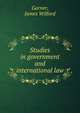 Studies in government and international law, Garner James Wilford 