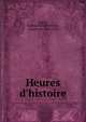 Heures d'histoire, Vog??, Eug?ne Marie Melchior, vicomte de, 1848-1910 